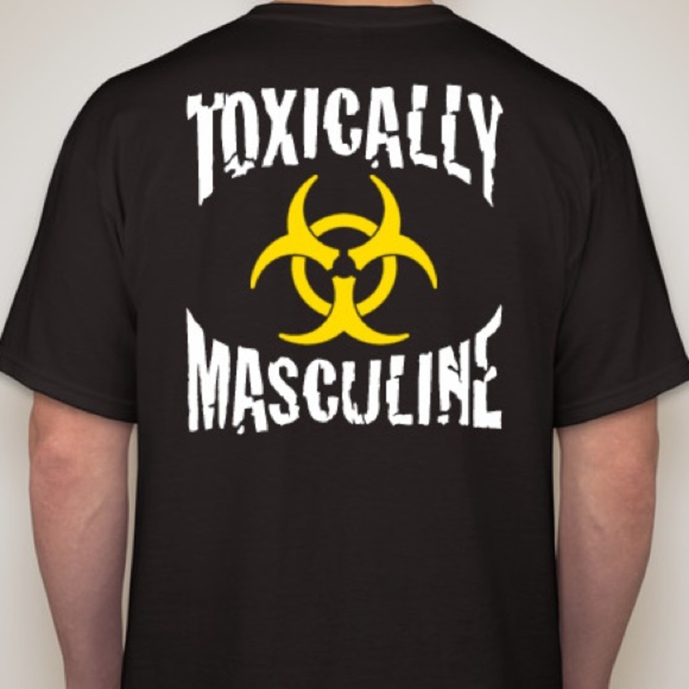 TOXICALLY MASCULINE